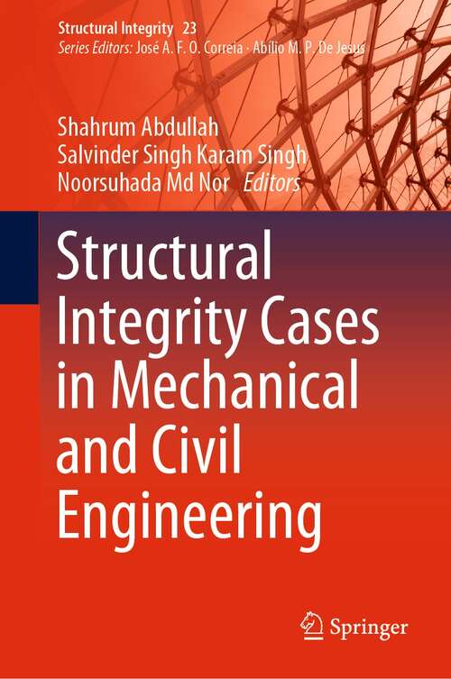 Structural Integrity Cases in Mechanical and Civil Engineering (Structural Integrity #23)
