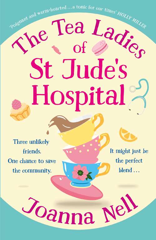 Book cover of The Tea Ladies of St Jude's Hospital: A completely uplifting and hilarious novel of friendship and community spirit to warm your heart
