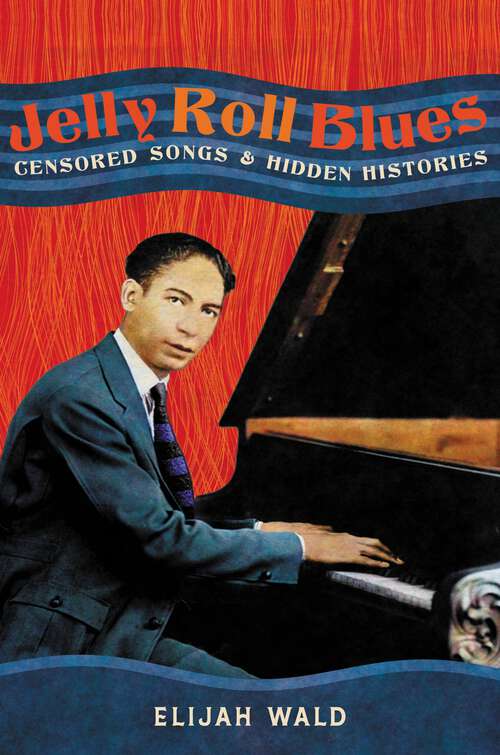Book cover of Jelly Roll Blues: Censored Songs and Hidden Histories