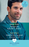 Falling for Her Army Doc & Healed by Their Unexpected Family: Falling For Her Army Doc / Healed By Their Unexpected Family (Mills And Boon Medical Ser.)