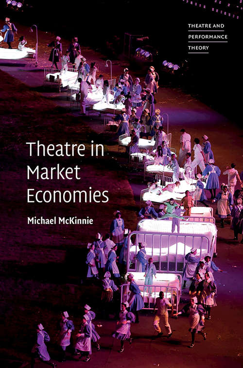 Theatre in Market Economies (Theatre and Performance Theory)
