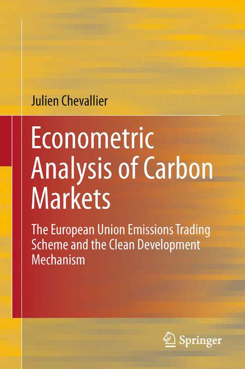 Book cover of Econometric Analysis of Carbon Markets: The European Union Emissions Trading Scheme and the Clean Development Mechanism