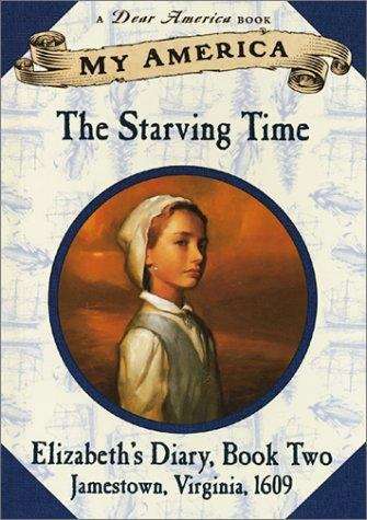 Book cover of The Starving Time: Elizabeth's Diary, (My America #2)