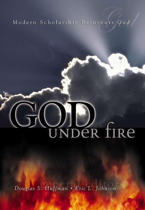 Book cover of God Under Fire: Modern Scholarship Reinvents God
