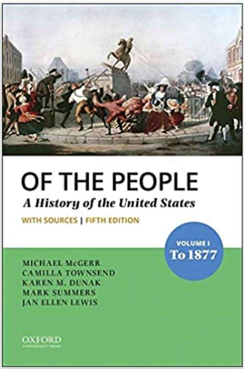 Of the People: A History of the United States With Sources (Volume I: To 1877)