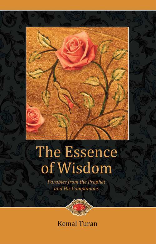 Book cover of The Essence of Wisdom: Parables from Prophet Muhammad
