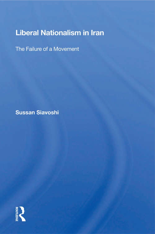 Book cover of Liberal Nationalism In Iran: The Failure Of A Movement