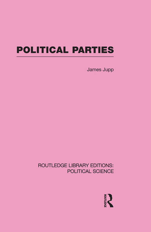 Political Parties (Routledge Library Editions: Political Science #54)