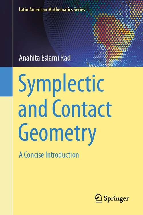 Book cover of Symplectic and Contact Geometry: A Concise Introduction (2024) (Latin American Mathematics Series)
