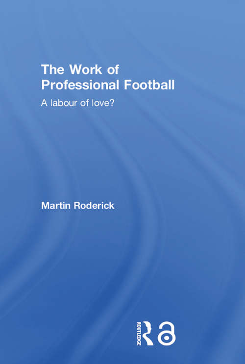 Book cover of The Work of Professional Football: A Labour of Love?