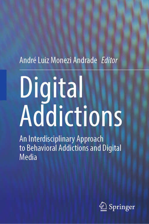 Book cover of Digital Addictions: An Interdisciplinary Approach to Behavioral Addictions and Digital Media