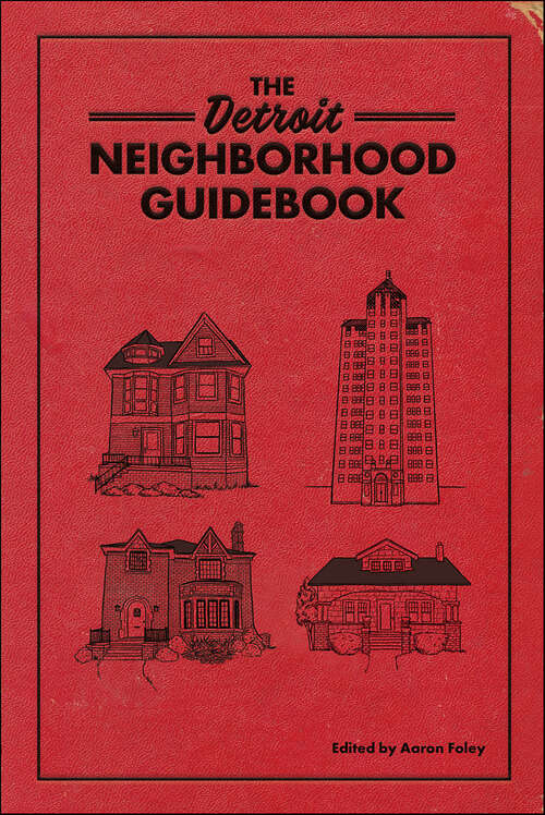 Book cover of The Detroit Neighborhood Guidebook (Belt Neighborhood Guidebooks)