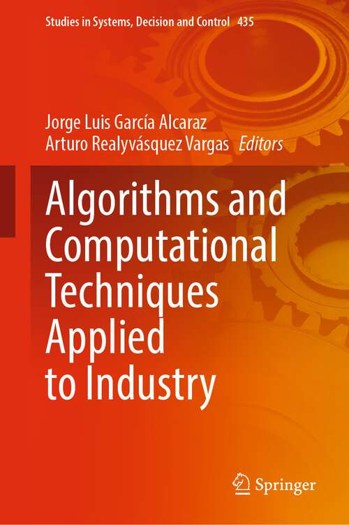 Book cover of Algorithms and Computational Techniques Applied to Industry (1st ed. 2022) (Studies in Systems, Decision and Control #435)