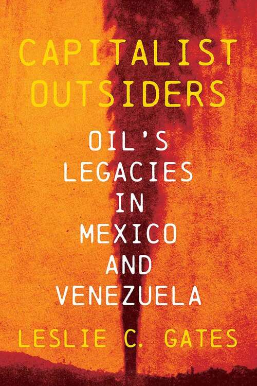 Book cover of Capitalist Outsiders: Oil's Legacy In Mexico And Venezuela (Pitt Latin American Ser.)