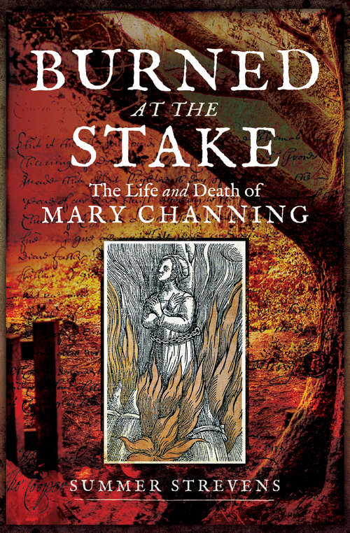 Book cover of Burned at the Stake: The Life and Death of Mary Channing