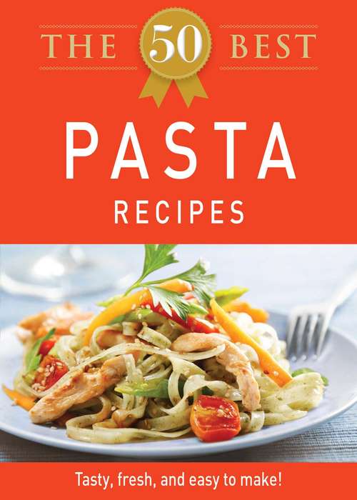 Book cover of The 50 Best Pasta Recipes
