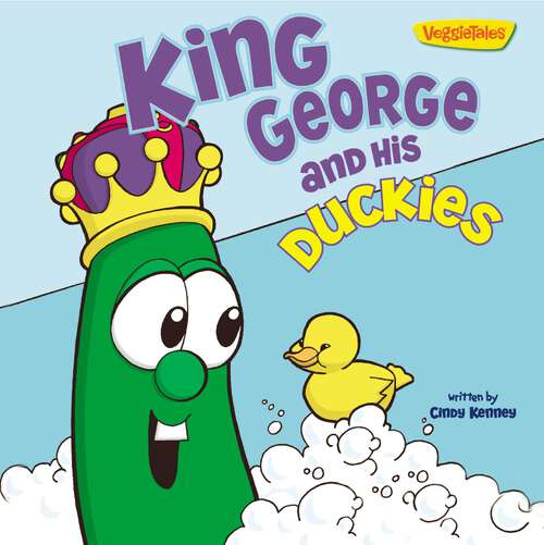 Book cover of King George and His Duckies / VeggieTales (Big Idea Books / VeggieTales)