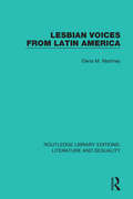 Lesbian Voices From Latin America (Routledge Library Editions: Literature and Sexuality)
