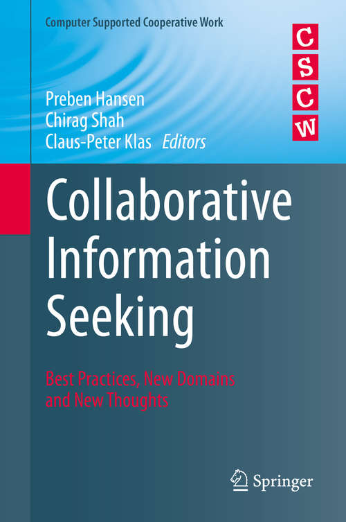 Collaborative Information Seeking: Best Practices, New Domains and New Thoughts (Computer Supported Cooperative Work #34)