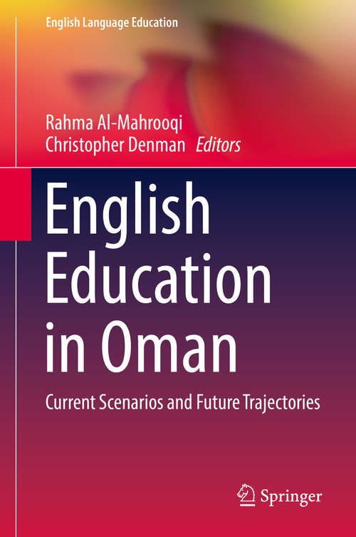 Book cover of English Education in Oman: Current Scenarios and Future Trajectories (English Language Education #15)