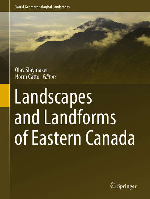 Landscapes and Landforms of Eastern Canada (World Geomorphological Landscapes)