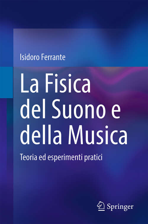 Book cover of La Fisica del Suono e della Musica: Teoria ed esperimenti pratici