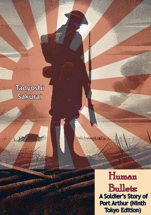 Book cover of Human Bullets: A Soldier's Story of Port Arthur (Ninth Tokyo Edition)