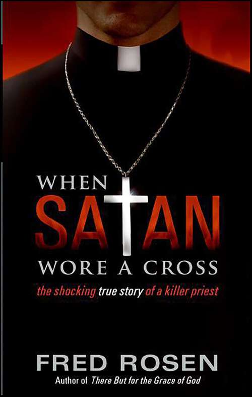 Book cover of When Satan Wore A Cross: The Shocking True Story of a Killer Priest