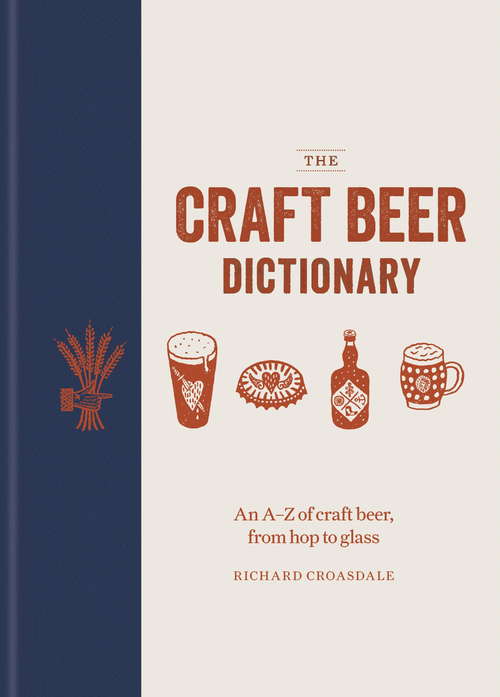Book cover of The Craft Beer Dictionary: An AZ of craft beer, from hop to glass
