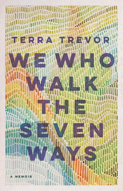 Book cover of We Who Walk the Seven Ways: A Memoir