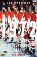 1972: The Series That Changed Hockey Forever