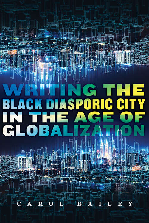 Book cover of Writing the Black Diasporic City in the Age of Globalization