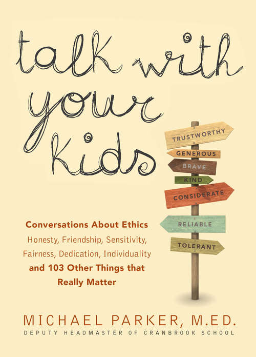 Book cover of Talk With Your Kids: Conversations About Ethics -- Honesty, Friendship, Sensitivity, Fairness, Dedication, Individuality -- and 103 Other Things That Really Matter