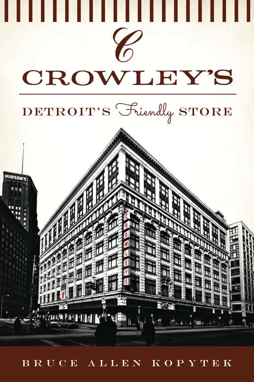 Book cover of Crowley's: Detroit's Friendly Store (Landmarks)