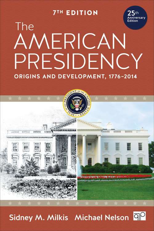 The American Presidency: Origins and Development, 1776-2014 (7th Edition)