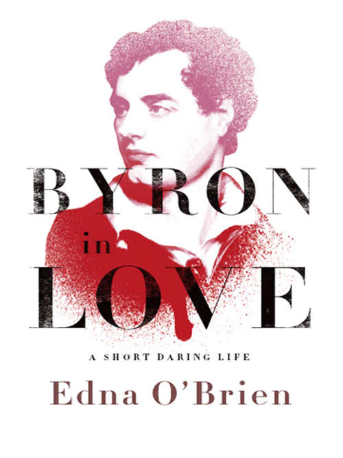 Book cover of Byron in Love: A Short Daring Life