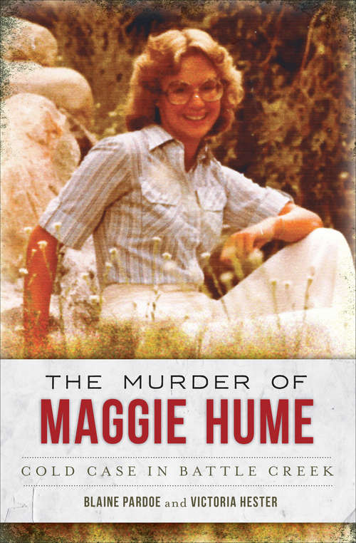 Book cover of The Murder of Maggie Hume: Cold Case in Battle Creek