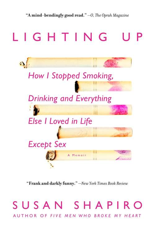 Book cover of Lighting Up: How I Stopped Smoking, Drinking and Everything Else I Loved in Life Except Sex