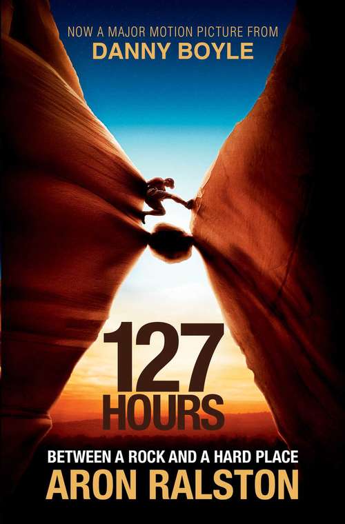 Book cover of 127 Hours: Between a Rock and a Hard Place