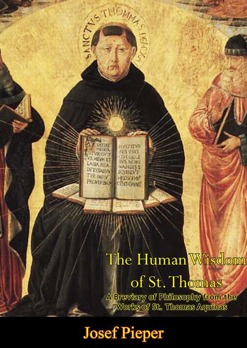 Book cover of The Human Wisdom of St. Thomas: A Breviary of Philosophy from the Works of St. Thomas Aquinas