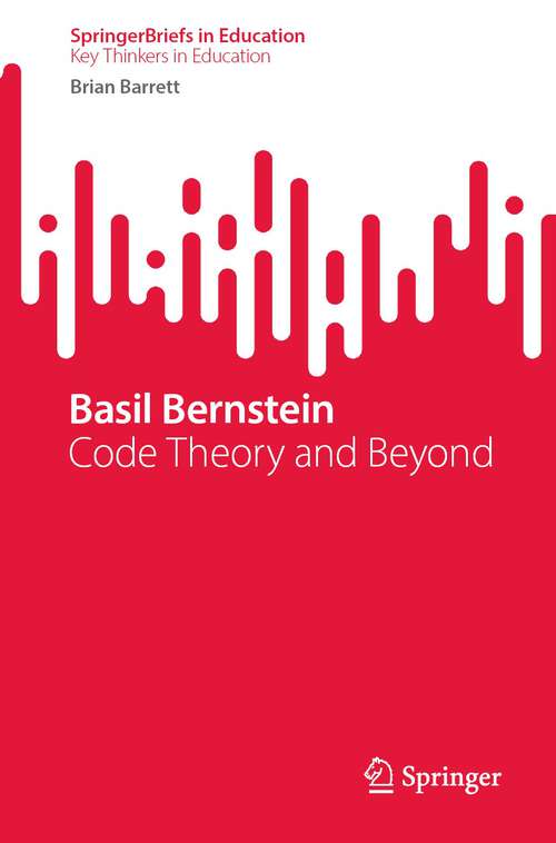 Book cover of Basil Bernstein: Code Theory and Beyond (1st ed. 2024) (SpringerBriefs in Education)