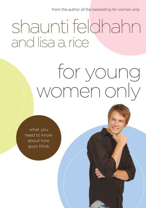 Book cover of For Young Women Only: What You Need to Know About How Guys Think