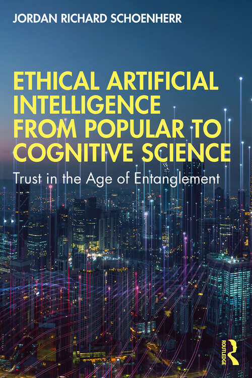 Book cover of Ethical Artificial Intelligence from Popular to Cognitive Science: Trust in the Age of Entanglement