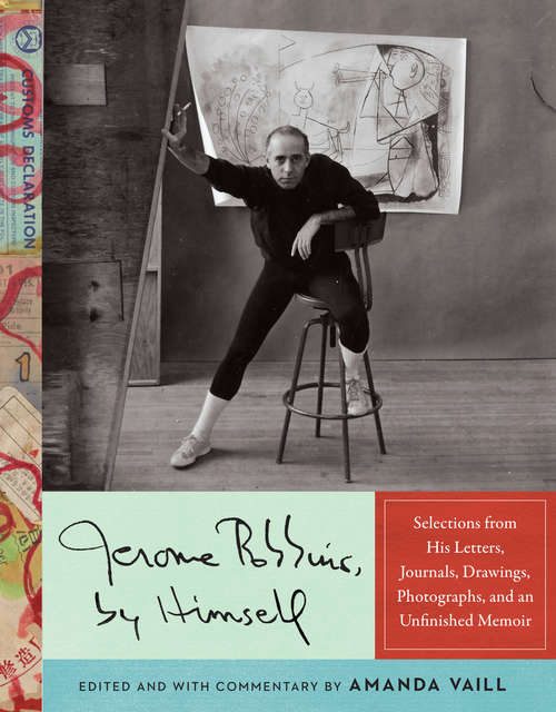Book cover of Jerome Robbins, by Himself: Selections from His Letters, Journals, Drawings, Photographs, and an Unfinished Memoir