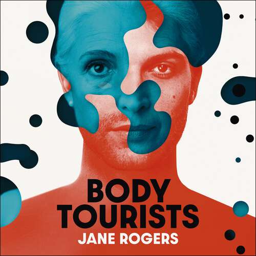 Book cover of Body Tourists: The gripping, thought-provoking new novel from the Booker-longlisted author of The Testament of Jessie Lamb