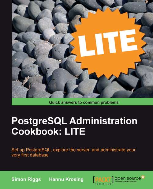Book cover of PostgreSQL 9 Administration Cookbook: LITE Edition