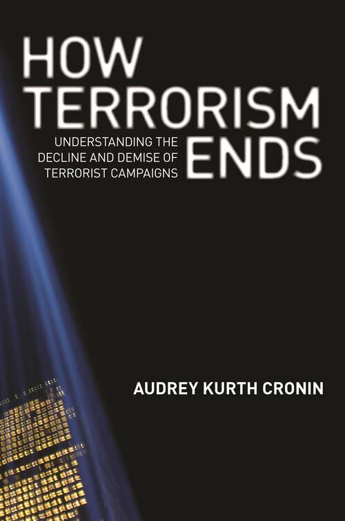 Book cover of How Terrorism Ends: Understanding The Decline and Demise of Terrorist Campaigns