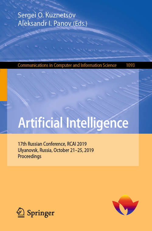 Artificial Intelligence: 17th Russian Conference, RCAI 2019, Ulyanovsk, Russia, October 21–25, 2019, Proceedings (Communications in Computer and Information Science #1093)