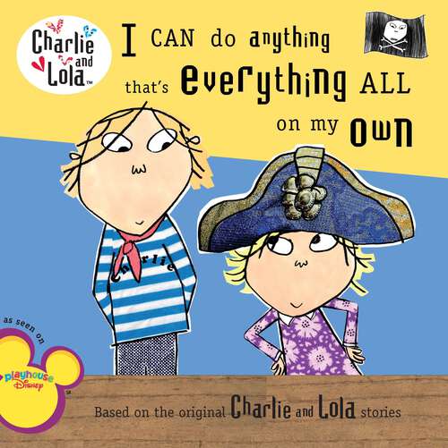 Book cover of I Can Do Anything That's Everything All On My Own (Charlie and Lola)