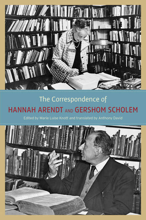 The Correspondence of Hannah Arendt and Gershom Scholem